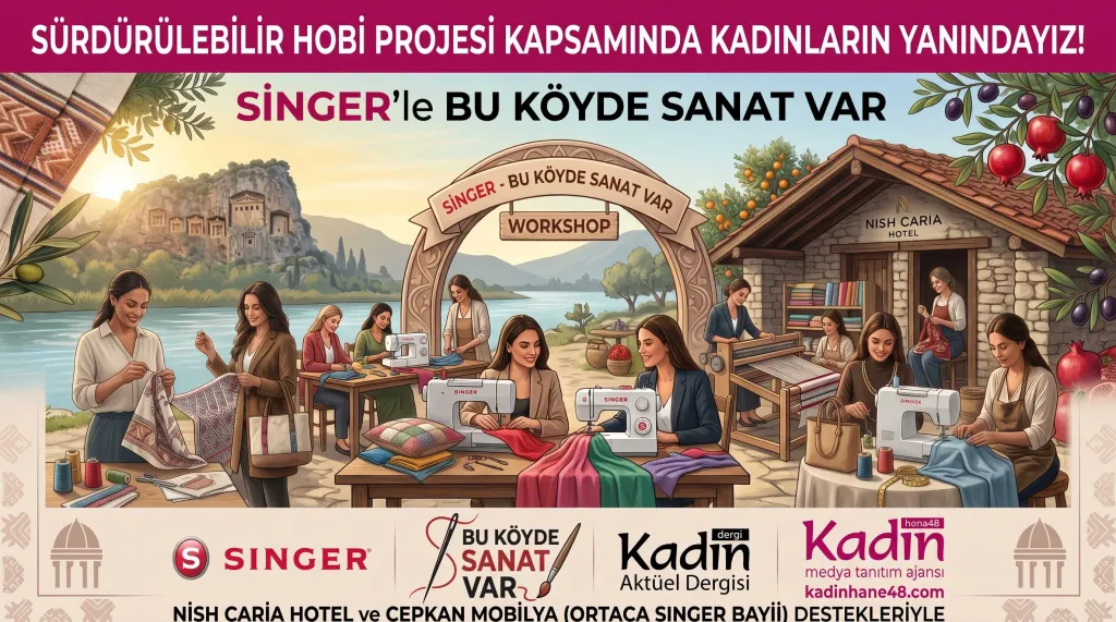 SÜRDÜRÜLEBİLİR HOBİ PROJESİ KAPSAMINDA KADINLARIN YANINDAYIZ! SİNGER'le BU KÖYDE SANAT VAR